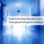 Environmental Mycobacteria: Emerging Pathogens Lurking Closer to Home!